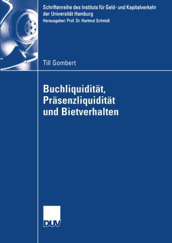 Cover for Till Gombert · Buchliquiditat, Prasenzliquiditat Und Bietverhalten - Schriftenreihe Des Instituts Fur Geld- Und Kapitalverkehr De (Paperback Book) [2006 edition] (2005)