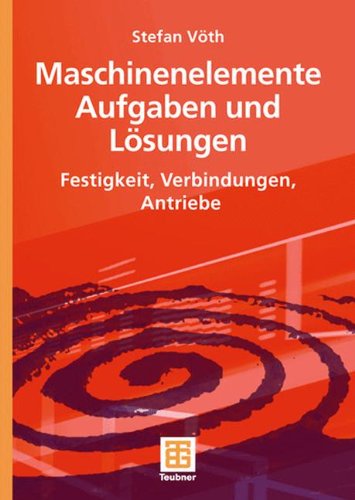 Cover for Stefan V Th · Maschinenelemente Aufgaben Und Losungen: Festigkeit, Verbindungen, Antriebe (Paperback Book) [German, 2007 edition] (2007)