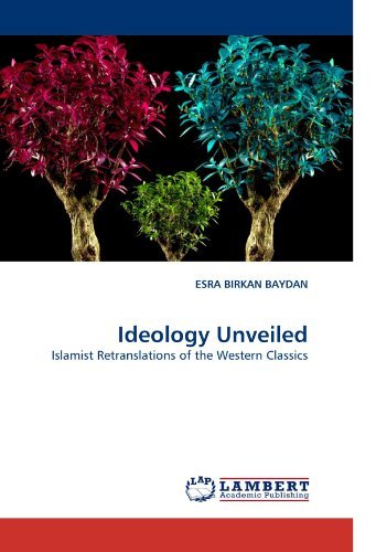 Cover for Esra Birkan Baydan · Ideology Unveiled: Islamist Retranslations of the Western Classics (Paperback Bog) (2010)