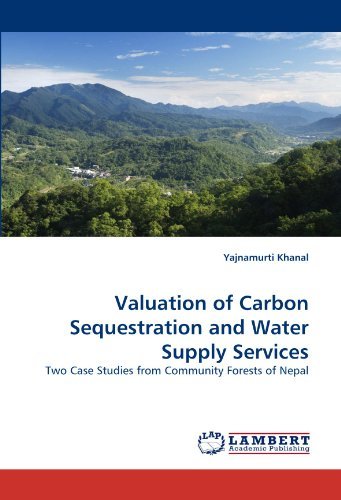 Cover for Yajnamurti Khanal · Valuation of Carbon Sequestration and Water Supply Services: Two Case Studies from Community Forests of Nepal (Pocketbok) (2010)