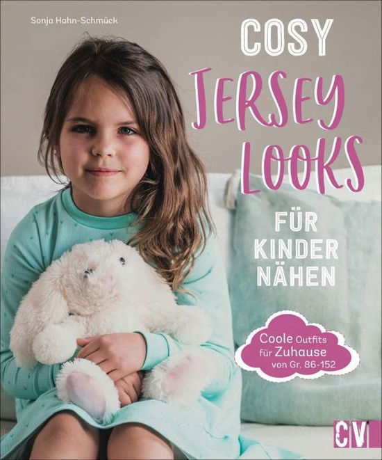 Cover for Sonja Hahn-Schmück · Cosy Jersey-Looks für Kinder nähen (Hardcover Book) (2021)