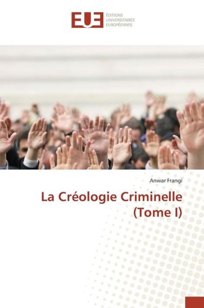 Cover for Frangi Anwar · La Creologie Criminelle (Tome I) (Paperback Book) (2018)