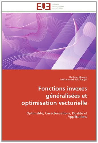 Cover for Mohammed Said Radjef · Fonctions Invexes Généralisées et Optimisation Vectorielle: Optimalité, Caractérisations, Dualité et Applications (Paperback Book) [French edition] (2018)