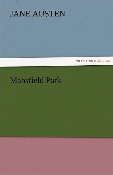 Mansfield Park (Tredition Classics) - Jane Austen - Bücher - tredition - 9783842436541 - 4. November 2011