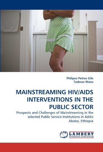 Cover for Tadesse Wana · Mainstreaming Hiv / Aids Interventions in the Public Sector: Prospects and Challenges  of Mainstreaming in the Selected Public Service Institutions in Addis Ababa, Ethiopia (Paperback Bog) (2010)