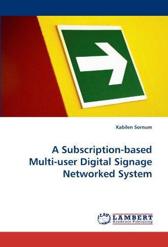 Cover for Kabilen Sornum · A Subscription-based Multi-user Digital Signage Networked System (Paperback Book) (2011)