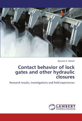 Cover for Ryszard A. Daniel · Contact Behavior of Lock Gates and Other  Hydraulic Closures: Research Results, Investigations and Field Experiences (Paperback Book) (2011)