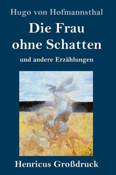 Cover for Hugo von Hofmannsthal · Die Frau ohne Schatten (Grossdruck) (Hardcover Book) (2019)