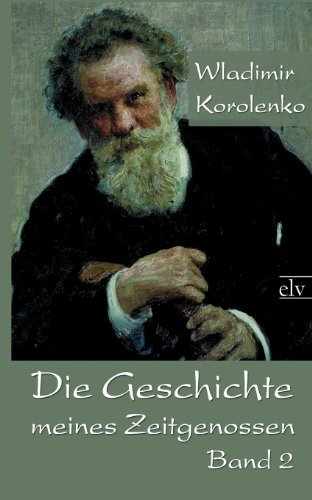 Cover for Wladimir Galaktionovich Korolenko · Die Geschichte Meines Zeitgenossen (Taschenbuch) [German edition] (2011)