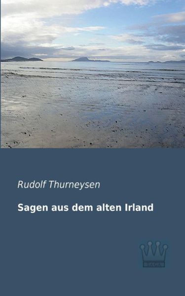 Cover for Rudolf Thurneysen · Sagen Aus Dem Alten Irland (Taschenbuch) [German edition] (2013)