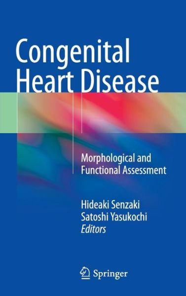 Hideaki Senzaki · Congenital Heart Disease: Morphological and Functional Assessment (Hardcover Book) [2015 edition] (2015)