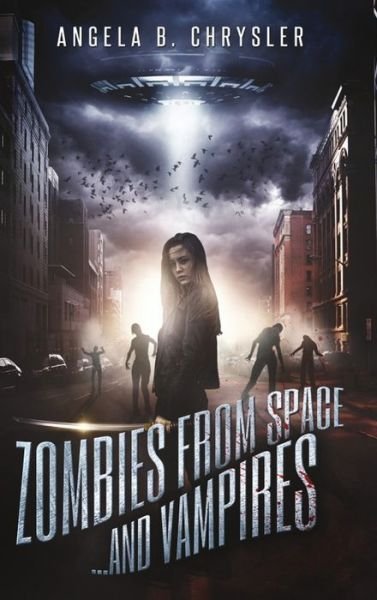 Cover for Angela B Chrysler · Zombies from Space and Vampires (Hardcover Book) (2021)