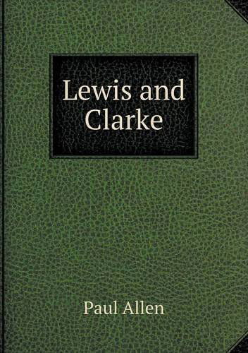 Lewis and Clarke - Paul Allen - Książki - Book on Demand Ltd. - 9785518535541 - 24 października 2013