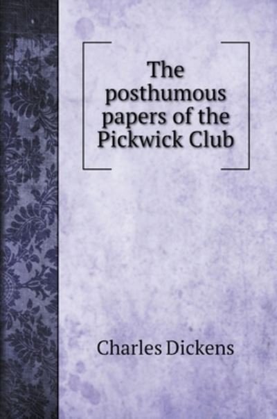 Cover for Charles Dickens · The posthumous papers of the Pickwick Club (Hardcover Book) (2020)