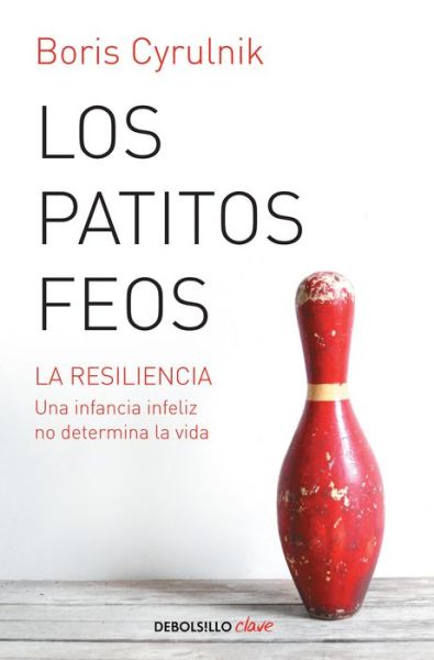 Cover for Boris Cyrulnik · Los patitos feos / Ugly Ducklings: La resiliencia. Una infancia infeliz no determina la vida (Paperback Book)