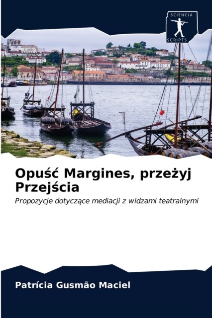 Cover for Patrícia Gusmão Maciel · Opu?c Margines, prze?yj Przej?cia (Paperback Book) (2020)