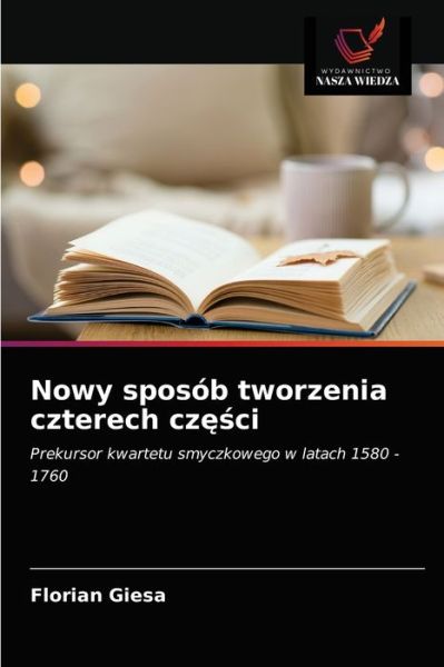 Cover for Florian Giesa · Nowy sposob tworzenia czterech cz??ci (Paperback Book) (2021)