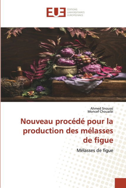 Cover for Ahmed Snoussi · Nouveau procédé pour la production des mélasses de figue (Paperback Book) (2021)