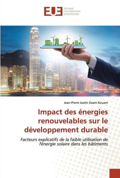 Cover for Jean-Pierre Justin Kaam Kouam · Impact des énergies renouvelables sur le développement durable (Paperback Book) (2021)
