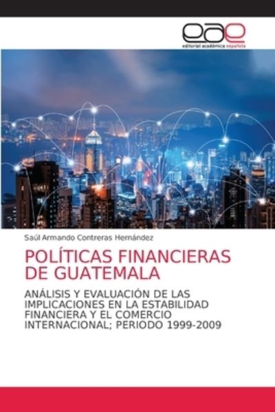 Cover for Saul Armando Contreras Hernandez · Politicas Financieras de Guatemala (Paperback Book) (2021)