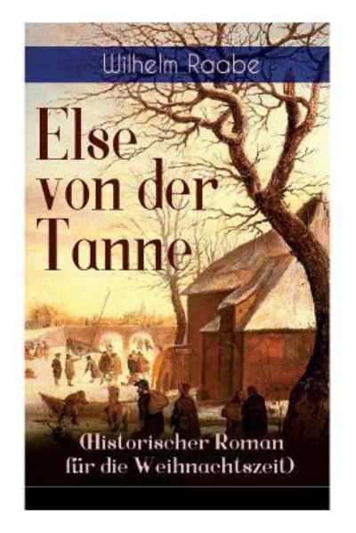 Cover for Wilhelm Raabe · Else von der Tanne (Historischer Roman f r die Weihnachtszeit) (Paperback Book) (2018)