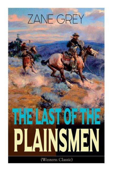 Cover for Zane Grey · The Last of the Plainsmen (Western Classic) (Taschenbuch) (2020)