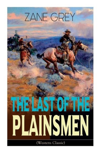 Cover for Zane Grey · The Last of the Plainsmen (Western Classic) (Paperback Book) (2020)