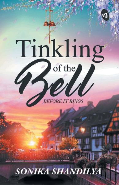 Tinkling of the Bell Before It Rings - Sonika Shandilya - Książki - Srishti Publishers & Distributors - 9788188575541 - 9 lipca 1905