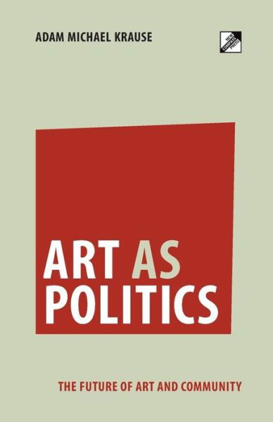 Cover for Adam Michael Krause · Art as Politics (Pocketbok) (2011)