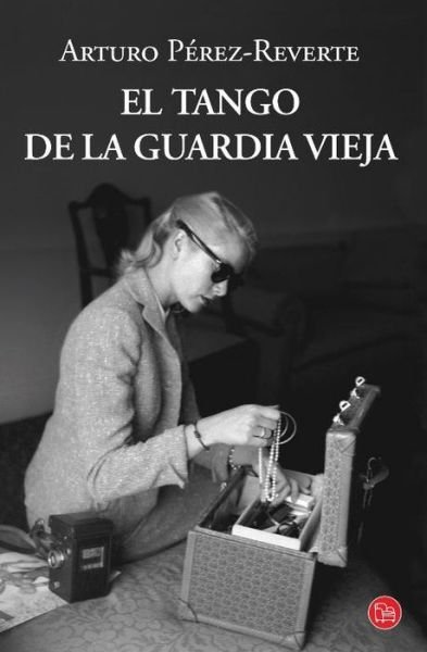 Cover for Arturo Perez-Reverte · El tango de la Guardia Vieja (Paperback Bog) (2014)