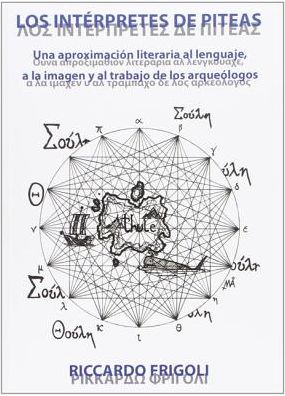 Cover for Riccardo Frigoli · Los interpretes de Piteas: Una aproximacion literaria al lenguaje, a la imagen y al trabajo de los arqueologos (Paperback Book) [Spanish edition] (2012)