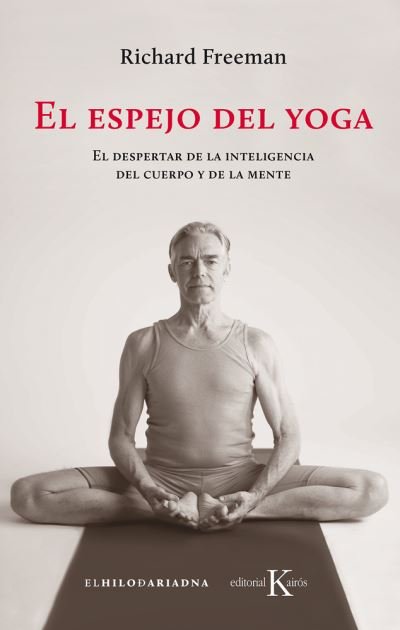 Cover for Richard Freeman · Espejo Del Yoga, El. El Despertar De La Inteligencia Del Cuerpo Y De La Mente (Taschenbuch) (2019)