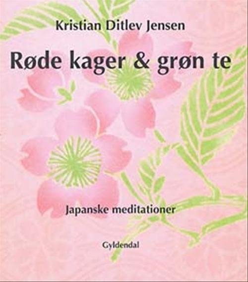 Cover for Kristian Ditlev Jensen · Røde kager &amp; grøn te (Hæftet bog) [1. udgave] (2002)