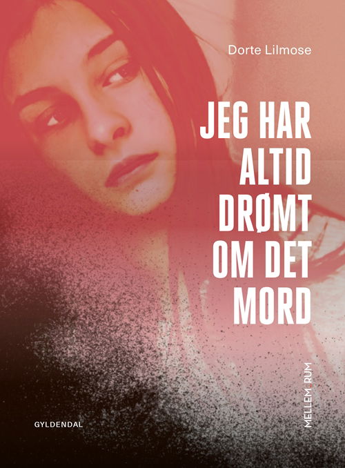 Mellem_rum: Mellem_rum. Jeg Har Altid Drømt Om det Mord - Dorte Lilmose - Bøger - Gyldendal - 9788702289541 - 4. november 2019