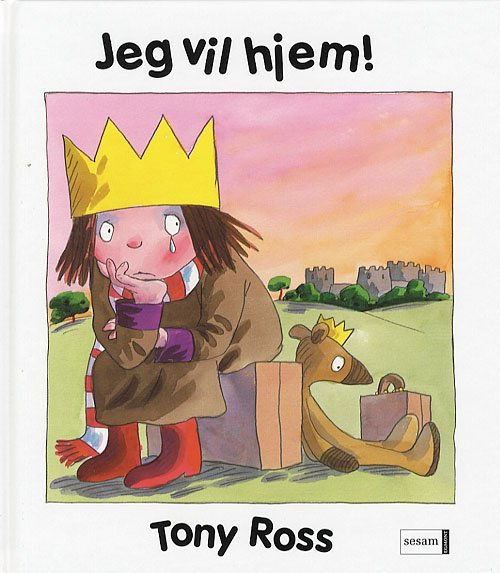 Cover for Tony Ross · Jeg vil hjem! (Bound Book) [1st edition] (2006)