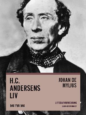 Cover for Johan De Mylius · H.C. Andersens liv. Dag for dag (Sewn Spine Book) [1. wydanie] (2018)