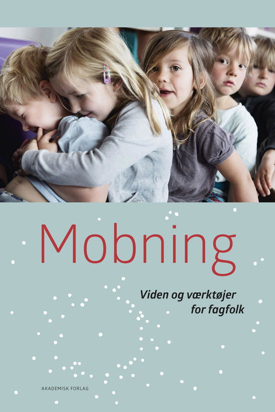 Cover for Helle Plauborg; Helle Rabøl Hansen; Kit Stender Petersen; Louise Klinge Nielsen; Nina Hein; Stine Kaplan Jørgensen; Stine Liv Johansen · Mobning (Heftet bok) [1. utgave] (2017)