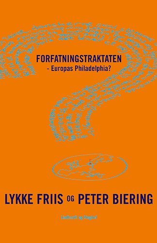 Cover for Lykke Friis · Forfatningstraktaten - Europas Philadelphia? (Book) [1e uitgave] (2005)