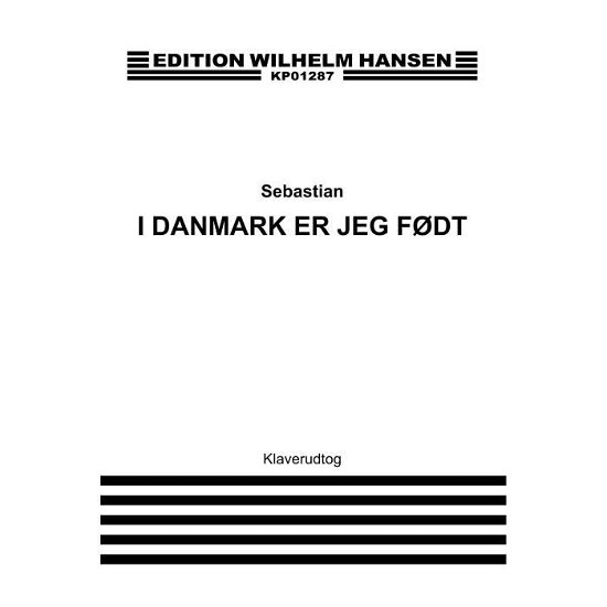 Cover for Sebastian · I Danmark er Jeg Fodt - Kl.u. (Partitur) (2015)