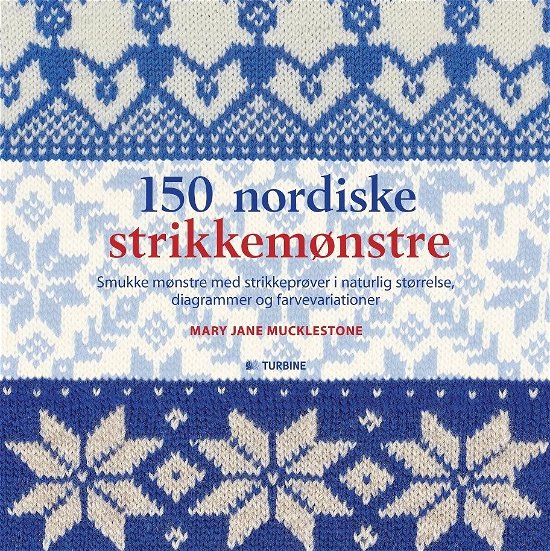 150 nordiske strikkemønstre - Mary Jane Mucklestone - Bøker - TURBINE - 9788771416541 - 22. oktober 2014