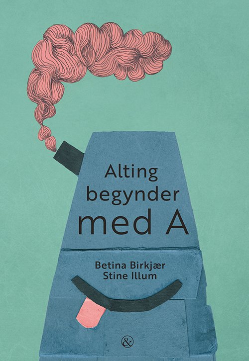 Cover for Betina Birkjær · Alting begynder med A (Innbunden bok) [1. utgave] (2019)