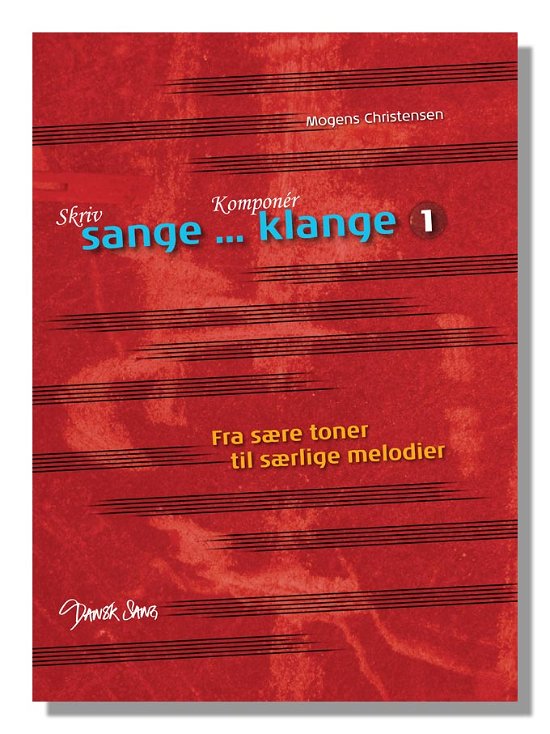 Skriv sange - komponér klange. Fra sære toner til særlige melodier - Mogens Christensen - Livros - Dansk Sang - 9788776127541 - 20 de maio de 2012