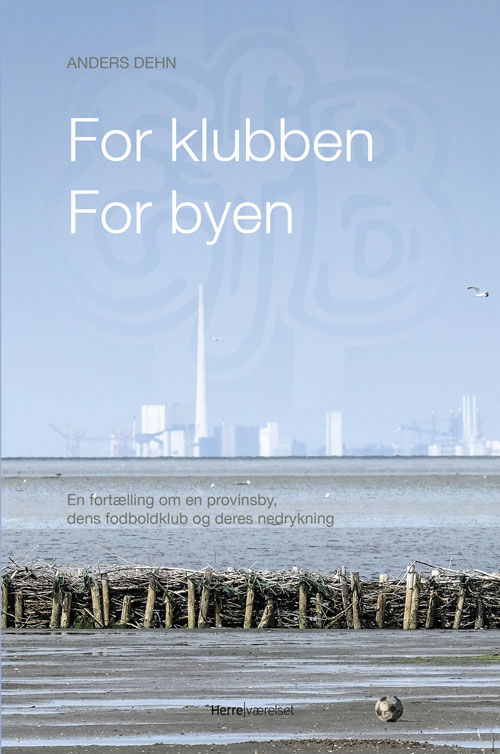 Cover for Anders Dehn · For klubben - for byen (Sewn Spine Book) [1st edition] (2017)