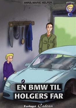 Holger: En BMW til Holgers far - Anna-Marie Helfer - Bøger - cadeau - 9788792813541 - 15. marts 2013