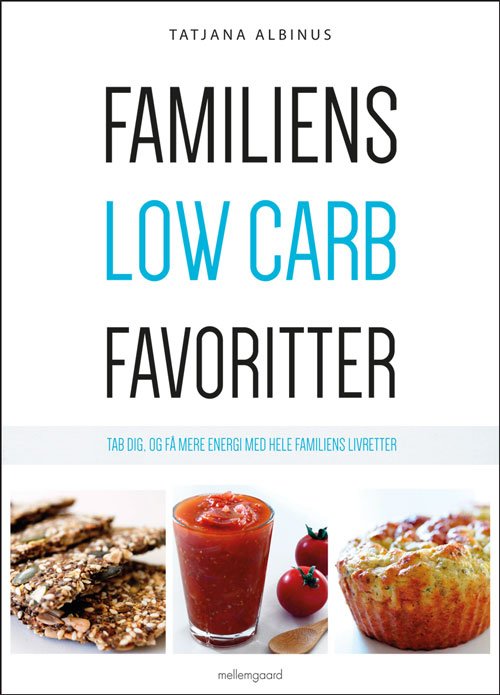 Familiens low carb favoritter - Tatjana Albinus - Books - Forlaget mellemgaard - 9788793126541 - January 8, 2014