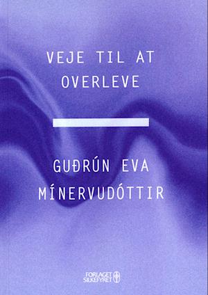 Cover for Gudrún Eva Mínervudóttír · Veje til at overleve (Sewn Spine Book) [1e uitgave] (2022)