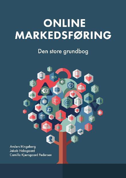 Cover for Jakob Hebsgaard og Camilla Kjærsgaard Pedersen Anders Hingeberg · Online markedsføring - Den store grundbog (Paperback Bog) [4. udgave] (2017)
