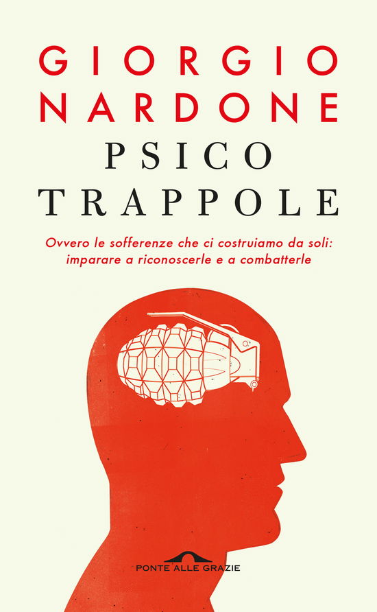 Cover for Giorgio Nardone · Psicotrappole Ovvero Le Sofferenze Che Ci Costruiamo Da Soli: Imparare A Riconoscerle E A Combatterle (Book)