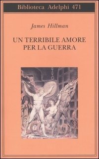 Cover for James Hillman · Un Terribile Amore Per La Guerra (Buch)