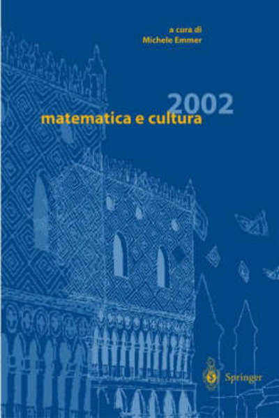 Matematica E Cultura 2002 - Michele Emmer - Książki - SPRINGER - 9788847001541 - 5 kwietnia 2002